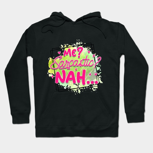 Me? Sarcastic? Nah... Hoodie by Gardner Designs 